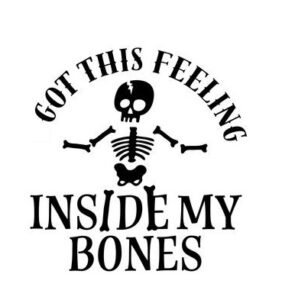 Feeling Inside My Bones